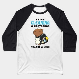 I Like Cleaning and Capybaras you not so much Baseball T-Shirt